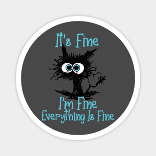 Funny Cat Lover Gifts - Black Cat It's Fine I'm Fine Everything Is Fine Magnet